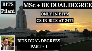 BITS Pilani Dual Degrees  MSc  BE  Part 1  The Basics [upl. by Malka]