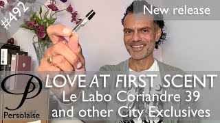 Le Labo Coriandre 39 and other City Exclusives review on Persolaise Love At First Scent episode 492 [upl. by Baten922]