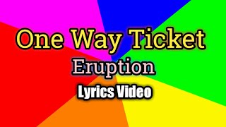 One Way Ticket  Eruption Lyrics Video [upl. by Ostler]