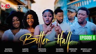 💛BITTER HALF💚EPISODE 6 FT 3940AaRON ADATSIKYEKYEKUJESSICASANDRA BOATENGKAFUI [upl. by Hays]