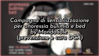 Campagna di sensibilizzazione quotda domaniquot anoressia bulimia bed by MondoSole prevenzione e cura [upl. by Yenobe]