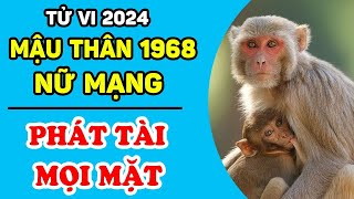 Tử Vi Tuổi Mậu Thân 1968 Nữ Mạng Năm 2024 Tài Lộc Thăng Hoa GIÀU CÓ MỌI MẶT TIỀN CHẬT KÉT  LPTV [upl. by Hayifas]