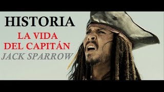 Historia  La Vida del Capitán Jack Sparrow [upl. by Aleakcim788]