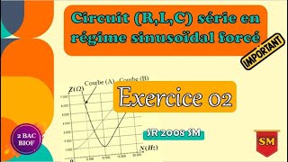 RLC Forcé Exercice 02  Réponse des circuits RL et RLC à une tension sinusoïdale  2BAC SM BIOF [upl. by Devehcoy]