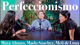 Perfeccionismo  Maya Alonzo Madis Sánchez y Meli de Luna expuestas [upl. by Temp]