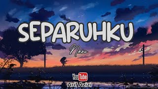 Nano  Separuhku Lyric Video [upl. by Ibbob]