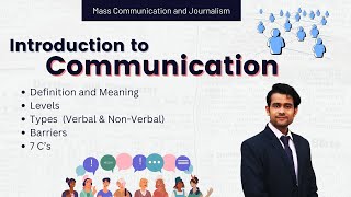 Introduction to Communication Mass Communication and Journalism Definition Levels Types and 7 Cs [upl. by Phaedra]