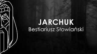 Bestiariusz Słowiański  JARCHUK [upl. by Sivam]