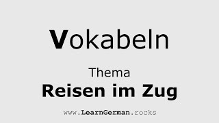 AUDIO WÖRTERBUCH Thema quotREISEN IM ZUGquot  Nützliche Vokabeln  Deutsch ⇔ Englisch  German ⇔ English [upl. by Hennie]