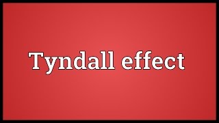 Tyndall effect Meaning [upl. by Etti496]