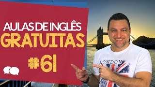 Aulas de INGLÊS gratuitas  Aula  61 [upl. by Jankell476]