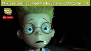 Movies Explained Meet the Robinsons 2007 Part  10 [upl. by Kimberley492]