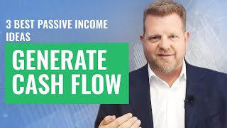 3 Best Passive Income Ideas to Generate Cash Flow [upl. by Culberson]