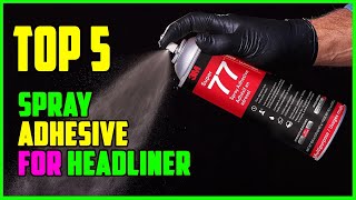 TOP 5 Best Spray Adhesive for Headliner 2023 [upl. by Hada]