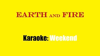 Karaoke Earth And Fire  Weekend [upl. by Shepard]