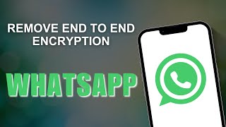 How to Remove EndtoEnd Encryption in WhatsApp [upl. by Isus934]