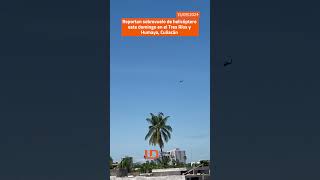 📍 Reportan sobrevuelo de helicóptero🚁 en el Tres Ríos Culiacán son labores preventivas SSPE [upl. by Ruby]