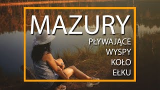 JEZIORO PŁYWAJĄCYCH WYSP w okolicy Ełku [upl. by Atinuahs345]