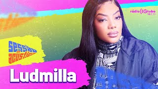 Sessão Acústica Com Ludmilla  Rádio Globo [upl. by Stochmal]