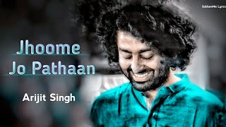 Jhoome Jo Pathaan LYRICS  Arijit Singh  Pathaan  Shah Rukh Khan Deepika Padukone  New Song [upl. by Kerrin]