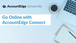 AccountEdge University Go Online with AccountEdge Connect Session 9 [upl. by Norramic]