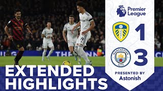 EXTENDED HIGHLIGHTS  LEEDS UNITED 13 MANCHESTER CITY  PREMIER LEAGUE [upl. by Quintus]