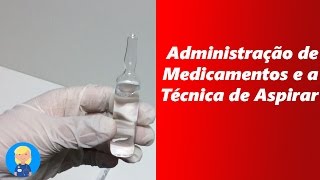 Administração de medicamentos e a Técnica de Aspirar [upl. by Illil]