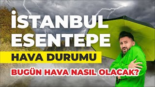 İstanbul Esentepe Hava Durumu  Bugün Hava Nasıl Olacak [upl. by Pages]