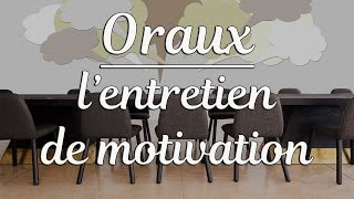 ORAUX  lentretien de motivation [upl. by Raveaux44]