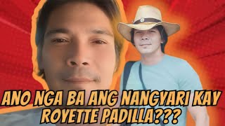 ANO NGA BA ANG NANGYARI KAY ROYETTE PADILLA [upl. by Lashondra]