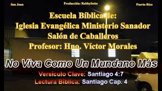 No Viva Como Un Mundano Más  Estudio por Hno Víctor Morales [upl. by Ydaj]