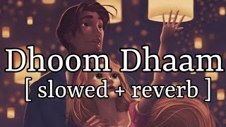 Dhoom Dhaam  slowed  reverb   Ankit Tiwari  Lofi Audio [upl. by Ita]