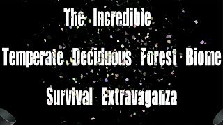 The Incredible Temperate Deciduous Forest Biome Survival Extravaganza [upl. by Dduj]