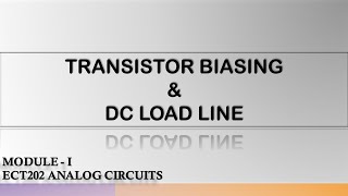 TRANSISTOR BIASING AND DC LOAD LINE ECT202  MODULE1  ANALOG CIRCUITS  KTU [upl. by Filemon450]