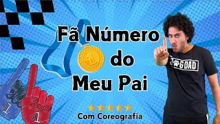 Fã Número Um do Meu Pai Com Coreografia  DIA DOS PAIS [upl. by Jonah]