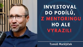 Investoval do podílů ale z mentoringu ho vyrazili  Tomáš Matějíček [upl. by Ginny]