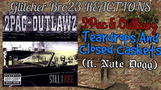 2Pac amp Outlawz  Teardrops And Closed Caskets ft Nate Dogg  REACTION [upl. by Suivatal]