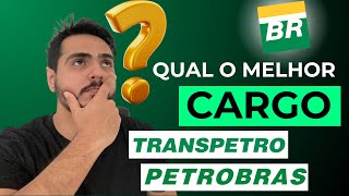 QUAL CARGO ESCOLHER PARA O CONCURSO TRANSPETROPETROBRAS [upl. by Adamec]