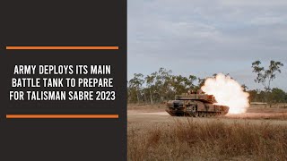 Army deploys its Main Battle Tank to prepare for Talisman Sabre 2023 [upl. by Mika]