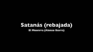 Satanas  El Moonrra rebajada [upl. by Seidler]