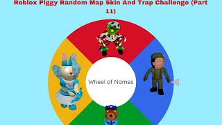 Roblox Piggy Random Map Skin And Trap Challenge Part 11 [upl. by Etteloiv]