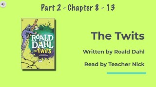 The Twits by Roald Dahl  Part 2 of 5  Readalong with Teacher Nick  Chapter 813 [upl. by Airtap]