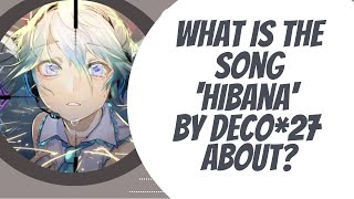 What is the song Hibana by DECO27 about [upl. by Llertniuq]