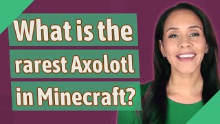 What is the rarest Axolotl in Minecraft [upl. by Candace781]