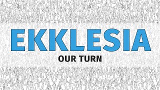 Ekklesia Our Turn ⛪️ [upl. by Nirda]