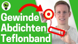 Gewinde Abdichten mit Teflonband ✅ ULTIMATIVE ANLEITUNG Wie für Wasserleitung richtig Verwenden [upl. by Kubis]