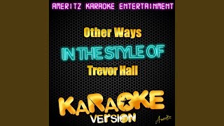 Other Ways In the Style of Trevor Hall Karaoke Version [upl. by Brooks825]