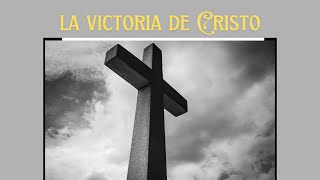 La victoria de Cristo [upl. by Atsyrt]