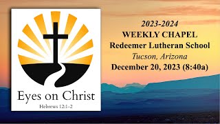 December 20 2023 Redeemer Lutheran School Weekly Chapel [upl. by Tsirc227]