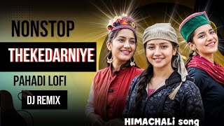 ठेकेदारनीऐ Pahadi Nonstop Dj Remix Song°°Latest Himachali Song°°Kullvi Dhamaka PahadiLofi295 [upl. by Tammy989]